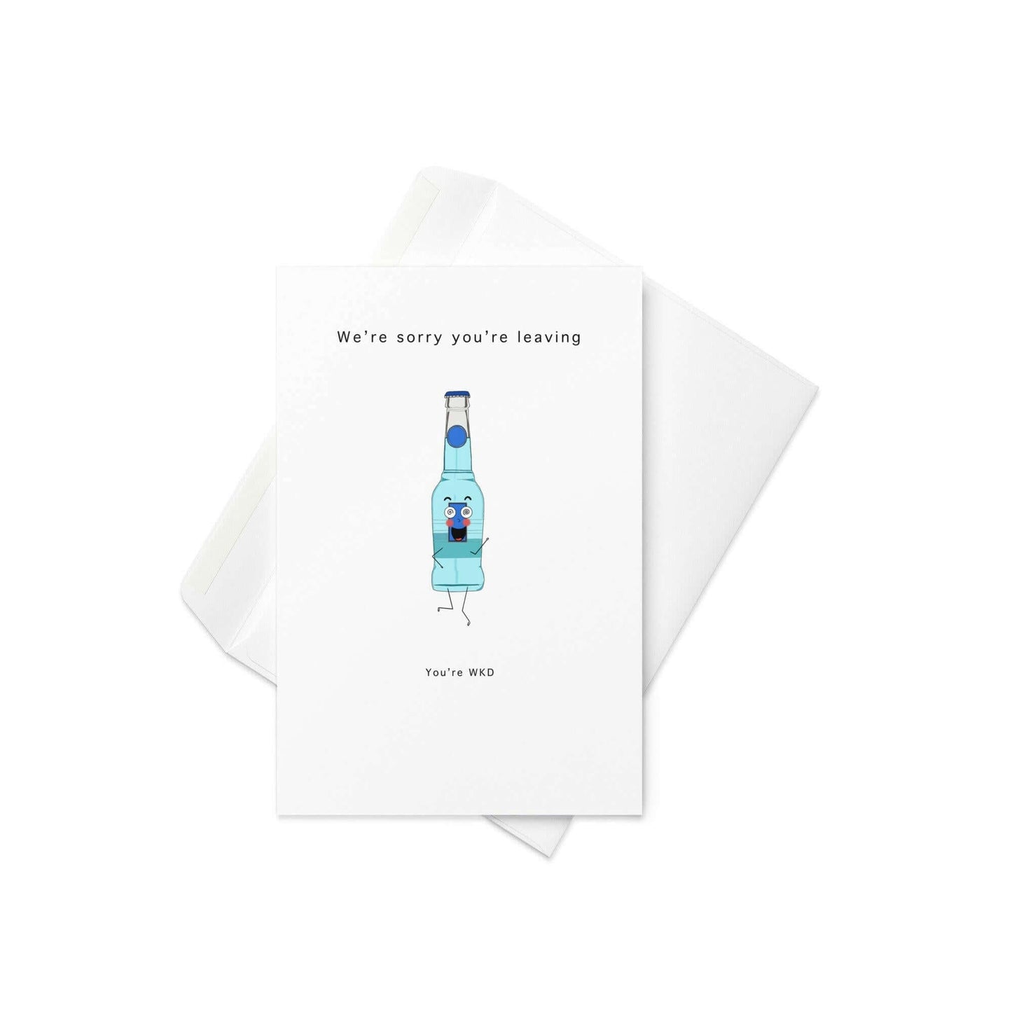Sorry You’re Leaving – Funny Greeting Card with WKD Bottle Illustration (Blank Inside) - By The Moon