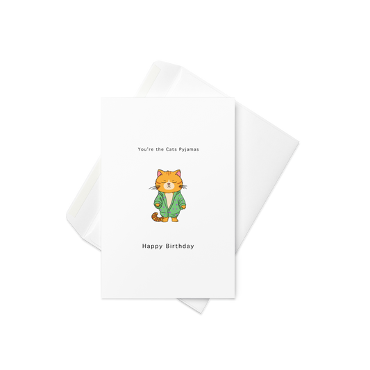 You're the cats pyjamas, Birthday Card. By The Moon