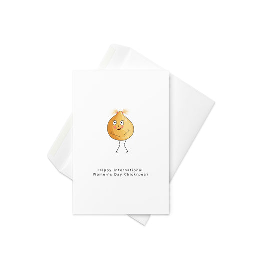 Happy International Women's Day Chickpea - Fun, celebratory card. Blank inside. - By The Moon