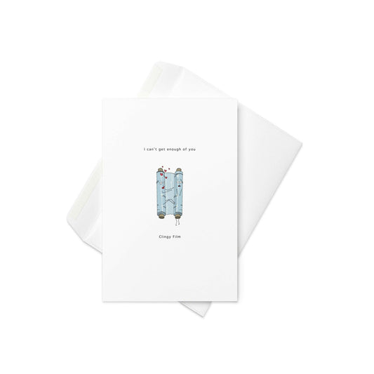 I Can’t Get Enough of You – Clingy Film greeting card By The Moon