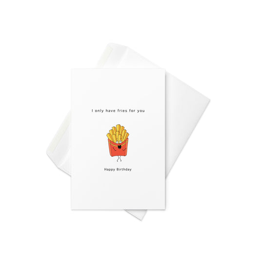 I Only Have Fries for You – Funny Birthday Card with Fries Box Illustration (Blank Inside) - By The Moon