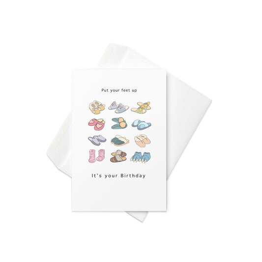Put Your Feet Up, It's Your Birthday. Birthday Card, Blank inside - By The Moon