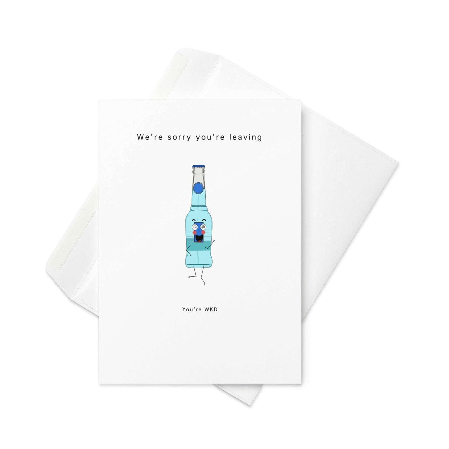 Sorry You’re Leaving – Funny Greeting Card with WKD Bottle Illustration (Blank Inside) - By The Moon