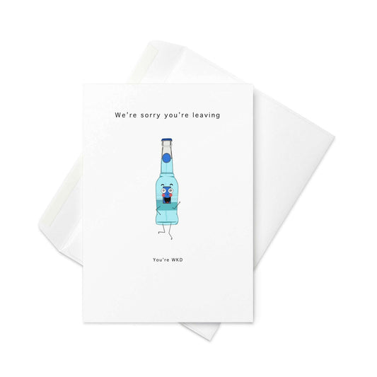 Sorry You’re Leaving – Funny Greeting Card with WKD Bottle Illustration (Blank Inside) - By The Moon
